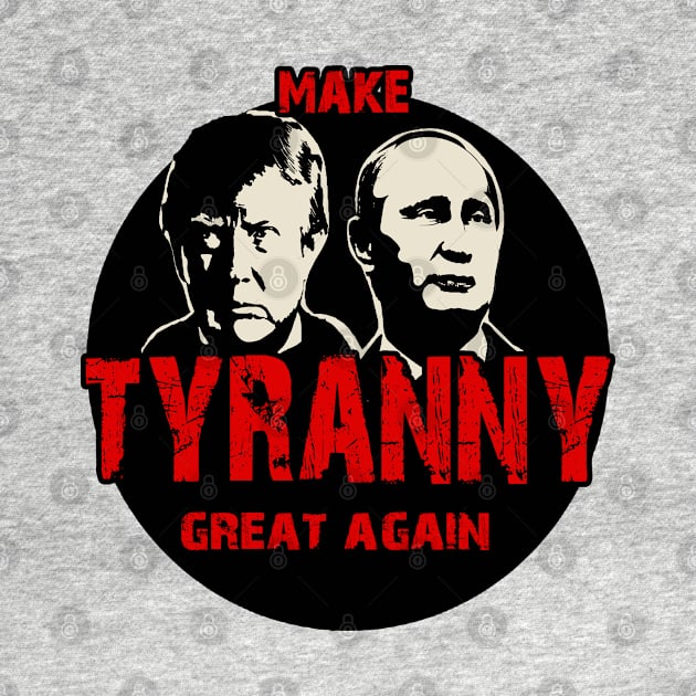 Tyranny Trump and Putin by valentinahramov